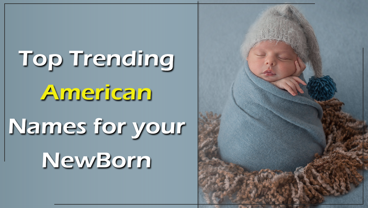 top-trending-american-names-for-your-newborn